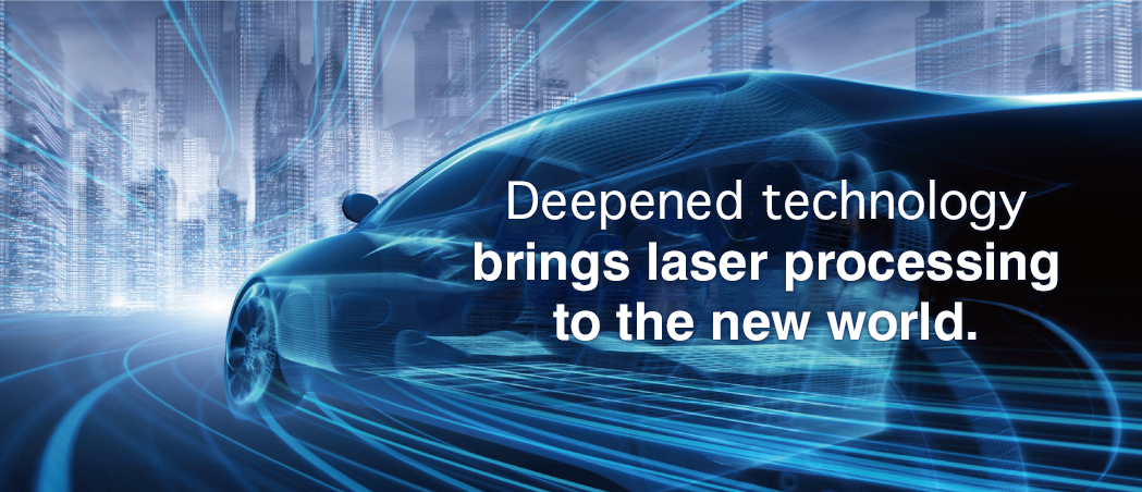 Deepened technology brings laser processing to the new world.